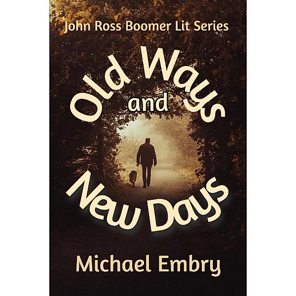 Old Ways and New Days (John Ross Boomer Lit Series, #1) / John Ross Boomer Lit Series, Michael Embry