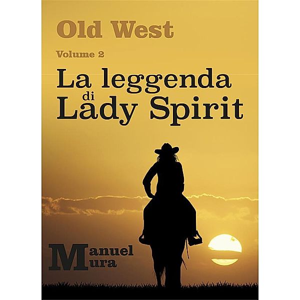 Old West Volume 2 - La leggenda di Lady Spirit, Manuel Mura