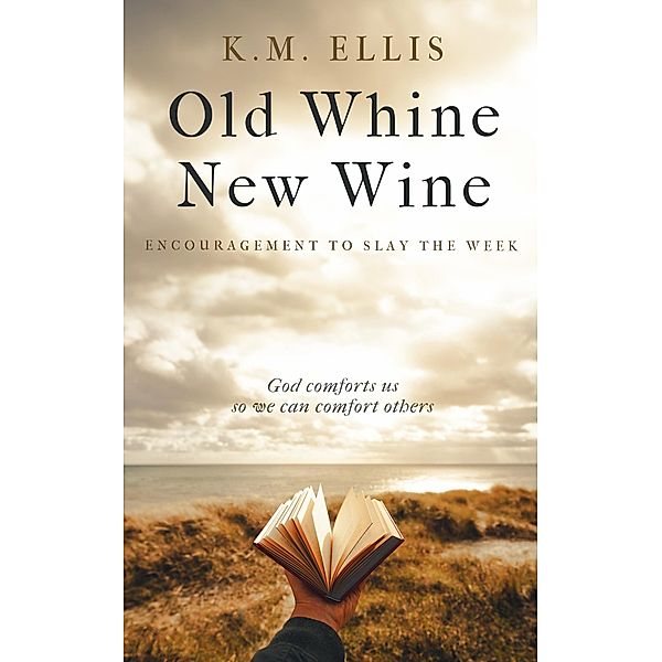 Old Whine, New Wine (Encouragement, #1) / Encouragement, K. M. Ellis