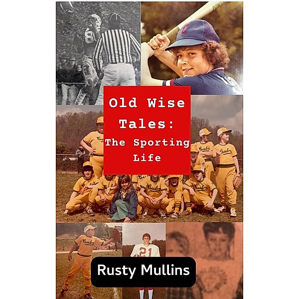 Old Wise Tales: The Sporting Life / Old Wise Tales, Rusty Mullins
