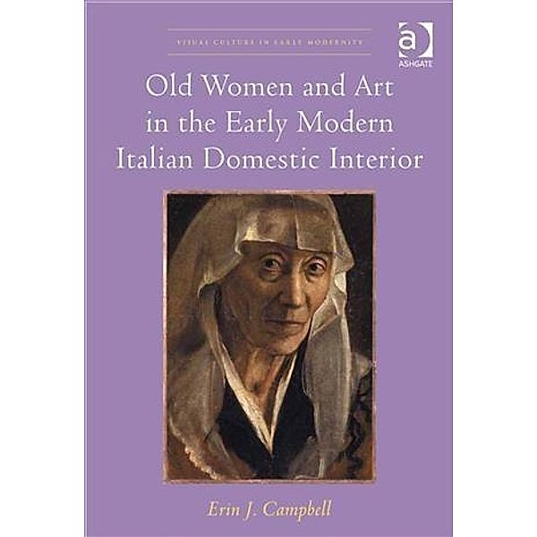 Old Women and Art in the Early Modern Italian Domestic Interior, Professor Erin J Campbell