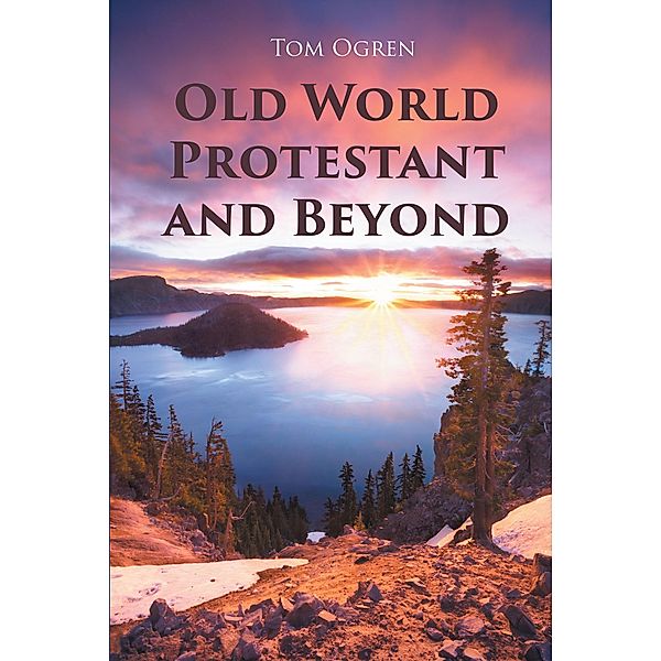 Old World Protestant and Beyond, Tom Ogren