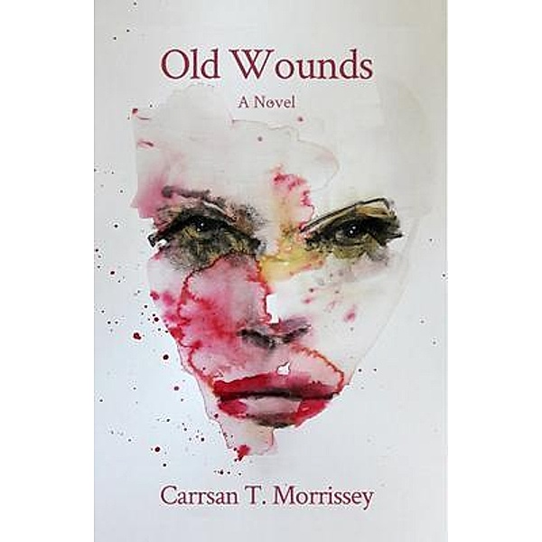 Old Wounds / Carrsan Thomas Morrissey, Carrsan T. Morrissey