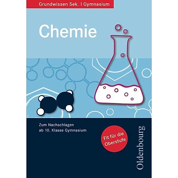 Oldenbourg Grundwissen - Zum Nachschlagen ab 10. Schuljahr Gymnasium - Chemie, Joachim Kühmstedt