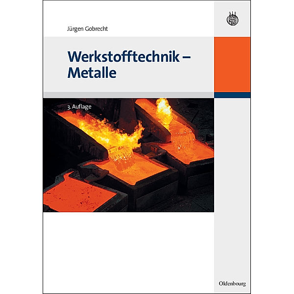 Oldenbourg Lehrbücher für Ingenieure / Werkstofftechnik Metalle, Jürgen Gobrecht