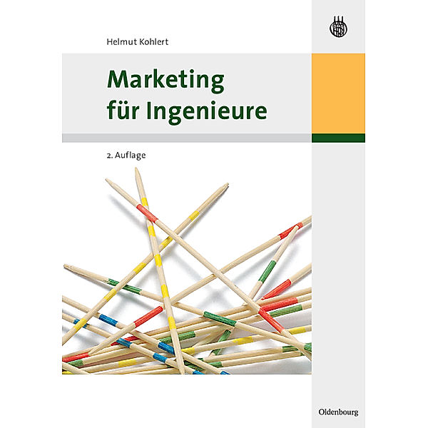 Oldenbourg Lehrbücher für Ingenieure / Marketing für Ingenieure, Helmut Kohlert