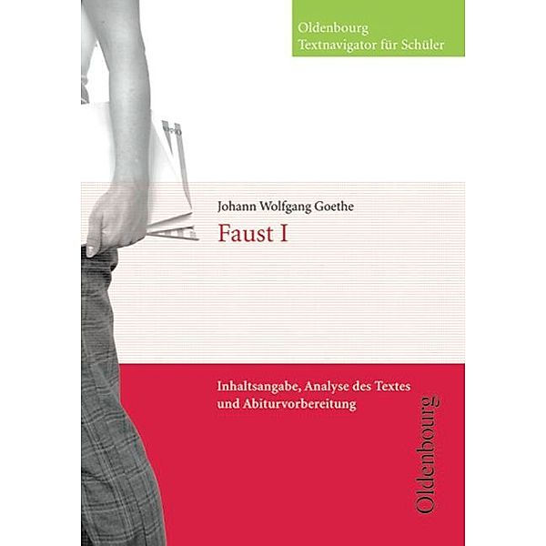 Oldenbourg Textnavigator für Schüler - Inhaltsangabe, Analyse des Textes und Abiturvorbereitung, Johann Wolfgang von Goethe