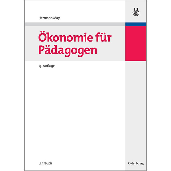 Oldenbourgs Lehr- und Handbücher der Wirtschafts- u. Sozialwissenschaften / Ökonomie für Pädagogen, Hermann May