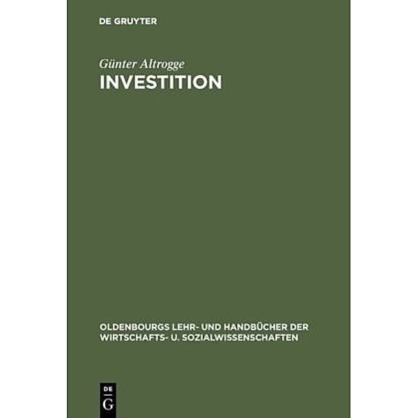 Oldenbourgs Lehr- und Handbücher der Wirtschafts- u. Sozialwissenschaften / Investition, Günter Altrogge