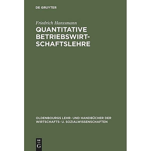 Oldenbourgs Lehr- und Handbücher der Wirtschafts- u. Sozialwissenschaften / Quantitative Betriebswirtschaftslehre, Friedrich Hanssmann