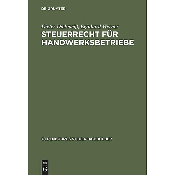 Oldenbourgs Steuerfachbücher / Steuerrecht für Handwerksbetriebe, Dieter Dickmeiss, Eginhard Werner