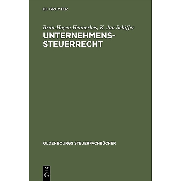 Oldenbourgs Steuerfachbücher / Unternehmens-Steuerrecht, Brun-Hagen Hennerkes, Karl J. Schiffer