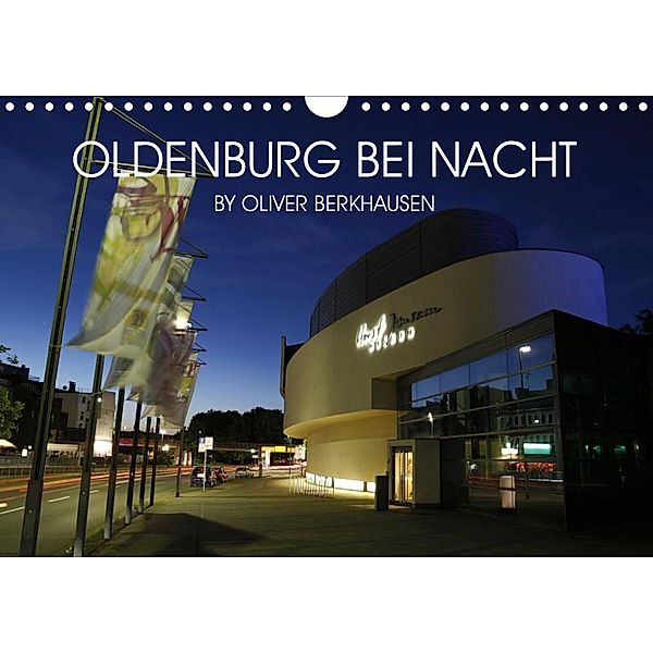 Oldenburg bei Nacht (Wandkalender 2020 DIN A4 quer), Oliver Berkhausen