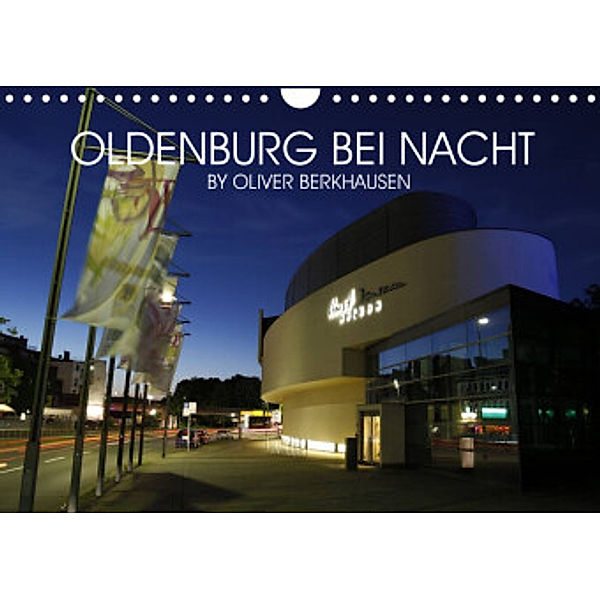 Oldenburg bei Nacht (Wandkalender 2022 DIN A4 quer), Oliver Berkhausen