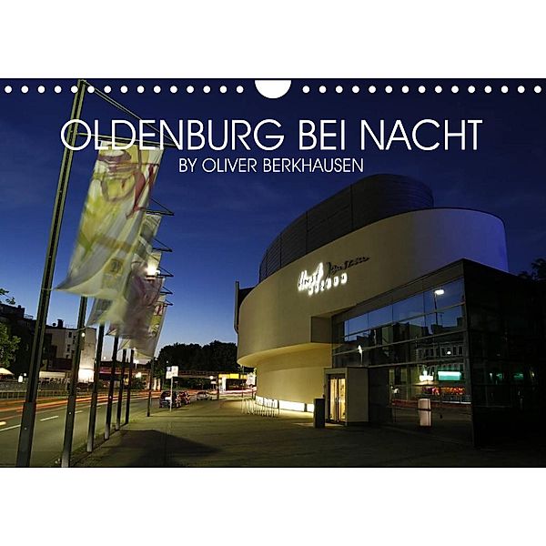 Oldenburg bei Nacht (Wandkalender 2023 DIN A4 quer), Oliver Berkhausen