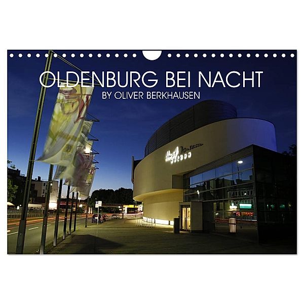 Oldenburg bei Nacht (Wandkalender 2024 DIN A4 quer), CALVENDO Monatskalender, Oliver Berkhausen