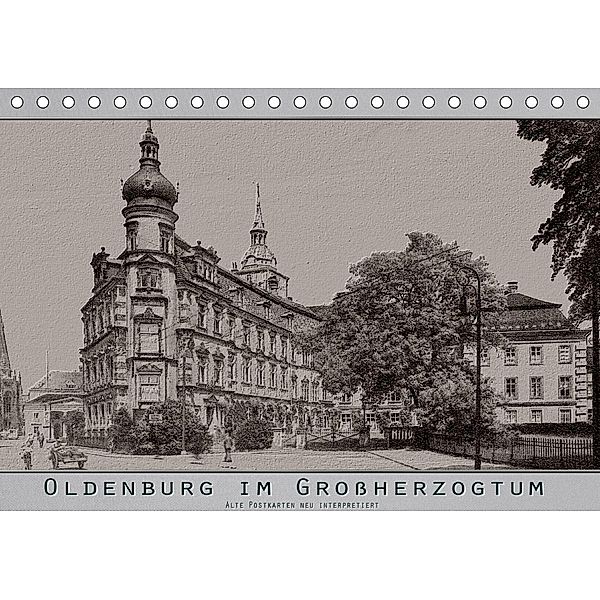 Oldenburg im Großherzogtum, alte Postkarten neu interpretiert. (Tischkalender 2020 DIN A5 quer), Erwin Renken