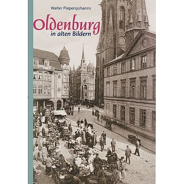 Oldenburg in alten Bildern, Walter Piepersjohanns