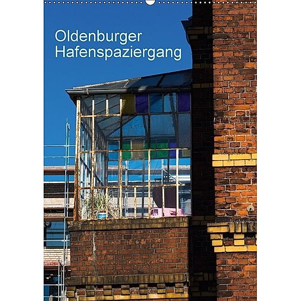 Oldenburger Hafenspaziergang (Wandkalender 2017 DIN A2 hoch), Erwin Renken