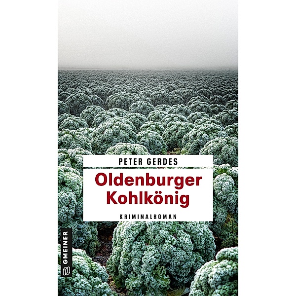 Oldenburger Kohlkönig / Hauptkommissar Stahnke Bd.18, Peter Gerdes