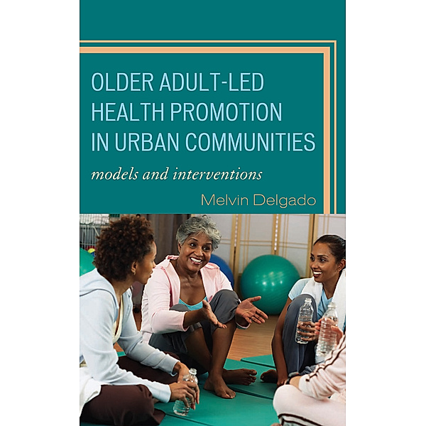 Older Adult-Led Health Promotion in Urban Communities, Melvin Delgado