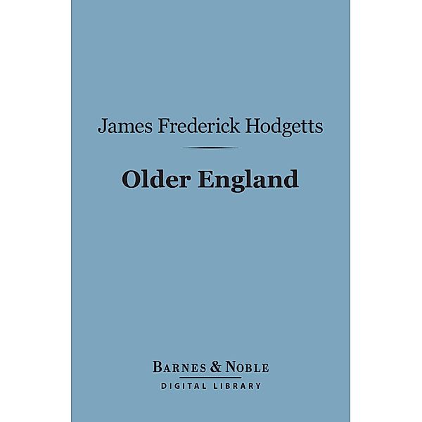 Older England (Barnes & Noble Digital Library) / Barnes & Noble, James Frederick Hodgetts