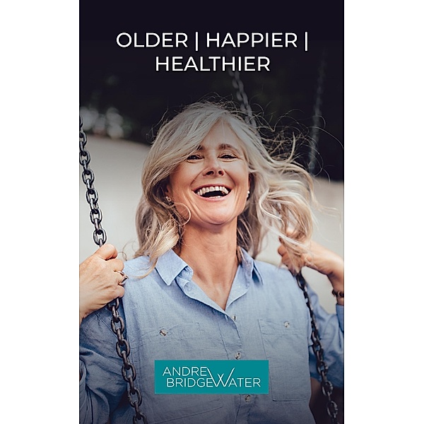 Older Happier Healthier, Andrew Bridgewater