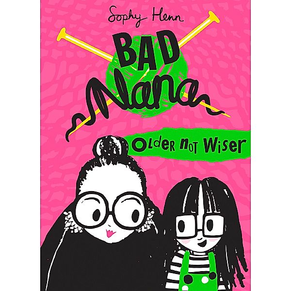 Older Not Wiser / Bad Nana Bd.1, Sophy Henn