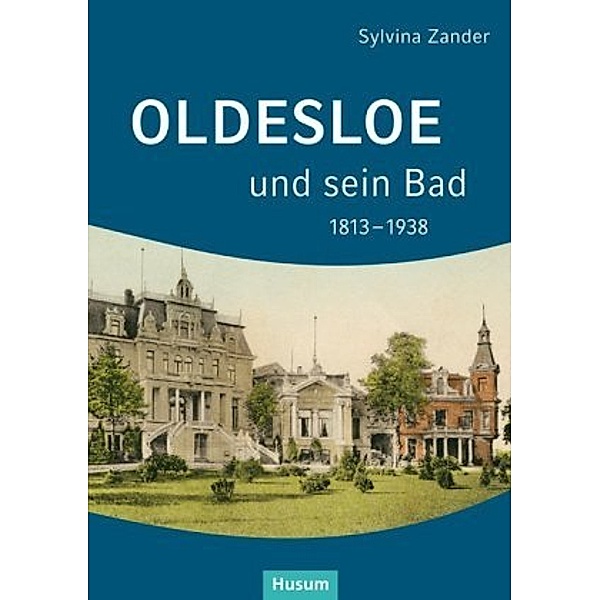 Oldesloe und sein Bad 1813-1938, Sylvina Zander