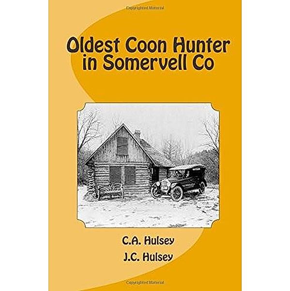 Oldest Coon Hunter In Somervell Co TX, J. C. Hulsey