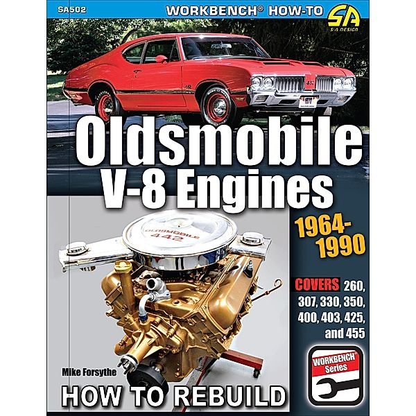 Oldsmobile V-8 Engines 1964-1990: How to Rebuild, Mike Forsythe