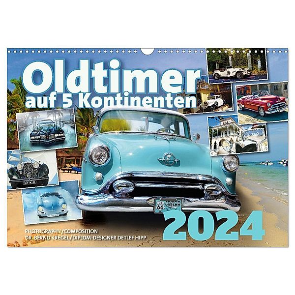 Oldtimer auf 5 Kontinenten (Wandkalender 2024 DIN A3 quer), CALVENDO Monatskalender, Calvendo, Dipl.-Designer Detlef Hipp, Dr. Bernd Kregel