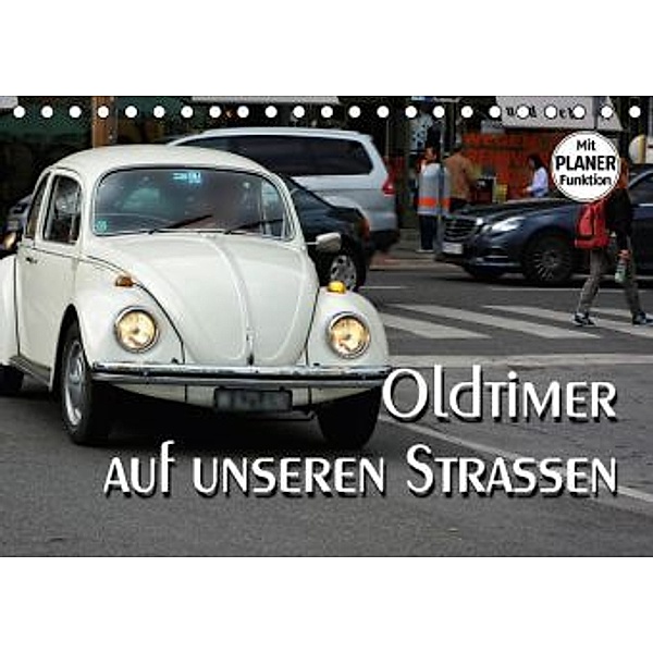 Oldtimer auf unseren Strassen (Tischkalender 2016 DIN A5 quer), Thomas Bartruff