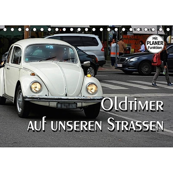Oldtimer auf unseren Strassen (Tischkalender 2017 DIN A5 quer), Thomas Bartruff
