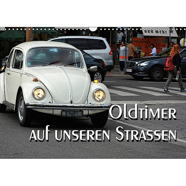 Oldtimer auf unseren Strassen (Wandkalender 2018 DIN A3 quer), Thomas Bartruff