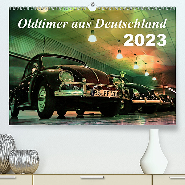 Oldtimer aus Deutschland (Premium, hochwertiger DIN A2 Wandkalender 2023, Kunstdruck in Hochglanz), Reiner Silberstein