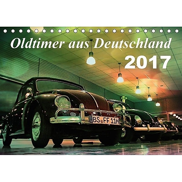 Oldtimer aus Deutschland (Tischkalender 2017 DIN A5 quer), Reiner Silberstein