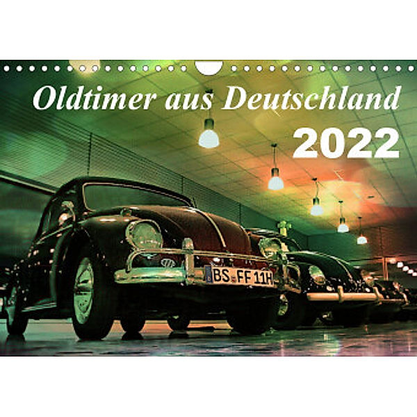 Oldtimer aus Deutschland (Wandkalender 2022 DIN A4 quer), Reiner Silberstein