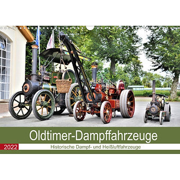 Oldtimer-Dampffahrzeuge. Historische Dampf- und Heißluftfahrzeuge (Wandkalender 2022 DIN A3 quer), Günther Klünder