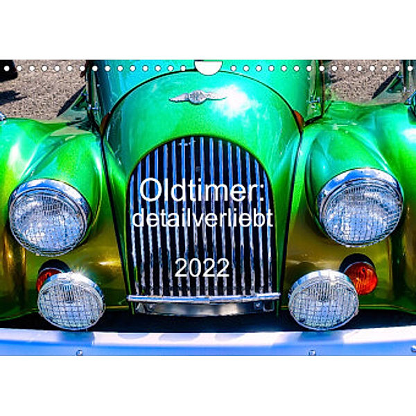 Oldtimer: detailverliebt (Wandkalender 2022 DIN A4 quer), Solveig Rogalski