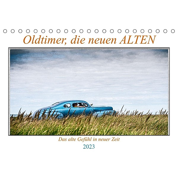 Oldtimer, die neuen ALTEN (Tischkalender 2023 DIN A5 quer), Dieter Gödecke