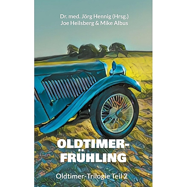 Oldtimer-Frühling / Oldtimer-Trilogie Bd.2, Joe Heilsberg, Mike Albus
