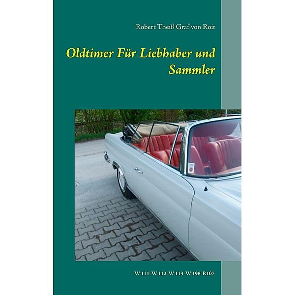 Oldtimer Für Liebhaber und Sammler, Robert Theiss Graf von Roit