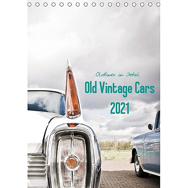 Oldtimer im Detail - Old Vintage Cars 2021 (Tischkalender 2021 DIN A5 hoch)