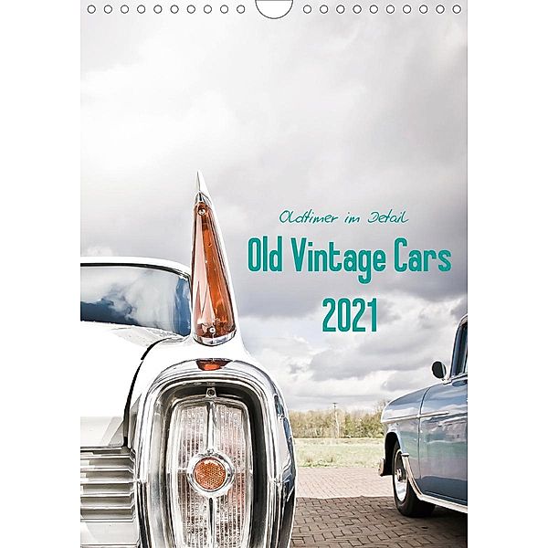 Oldtimer im Detail - Old Vintage Cars 2021 (Wandkalender 2021 DIN A4 hoch)