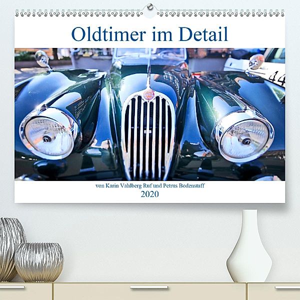 Oldtimer im Detail von Karin Vahlberg Ruf und Petrus Bodenstaff (Premium-Kalender 2020 DIN A2 quer), Petrus Bodenstaff