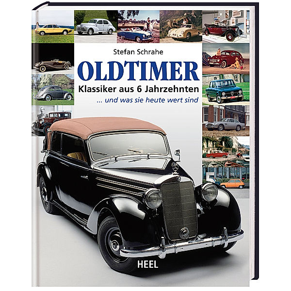 Oldtimer - Klassiker aus 7 Jahrzehnten, Stefan Schrahe