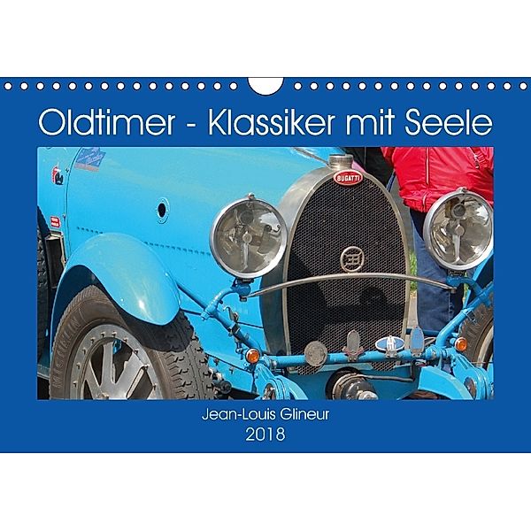 Oldtimer - Klassiker mit Seele (Wandkalender 2018 DIN A4 quer) Dieser erfolgreiche Kalender wurde dieses Jahr mit gleich, Jean-Louis Glineur