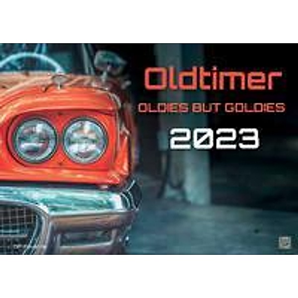 Oldtimer - OLDIES BUT GOLDIES - 2023 - Kalender DIN A2
