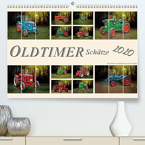 Oldtimer Schätze. Ein Traktoren-Kalender (Premium, hochwertiger DIN A2 Wandkalender 2020, Kunstdruck in Hochglanz), Peter Roder